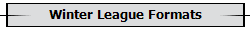 Winter League Formats